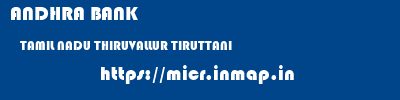 ANDHRA BANK  TAMIL NADU THIRUVALLUR TIRUTTANI   micr code